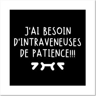 J'ai besoin d'intraveneuses de patience Posters and Art